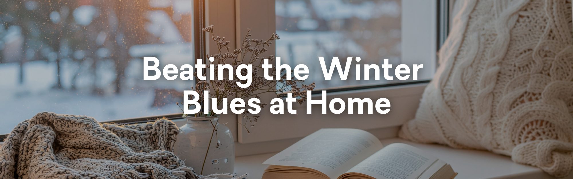 Beating the Winter Blues at Home