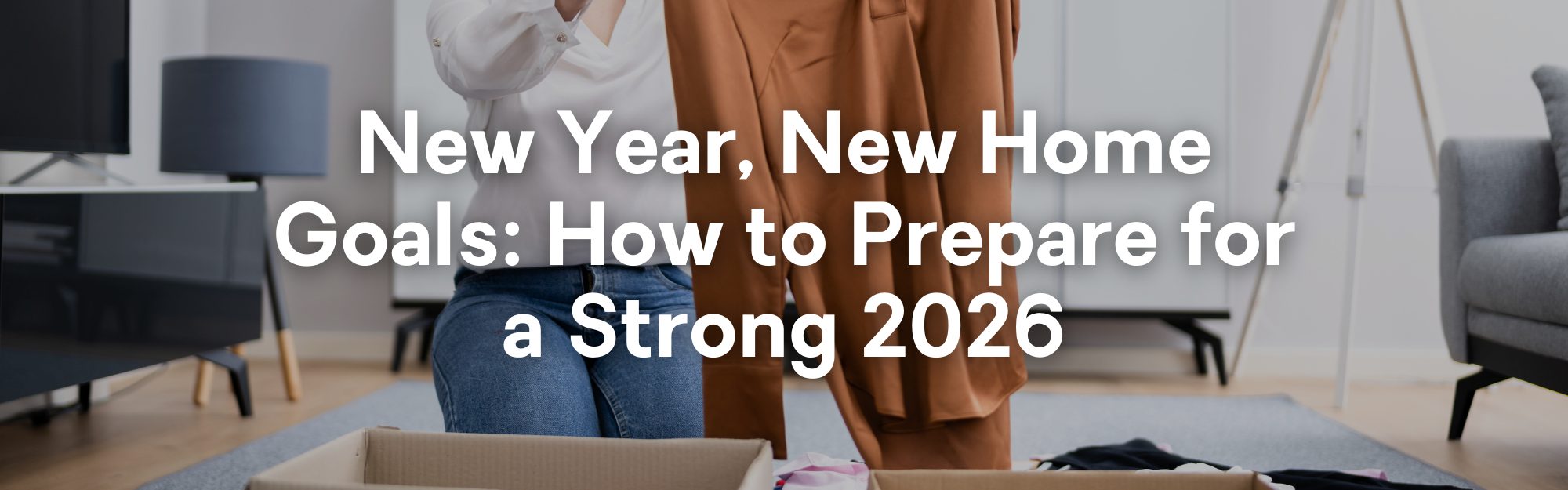 New Year, New Home Goals_ How to Prepare for a Strong 2026