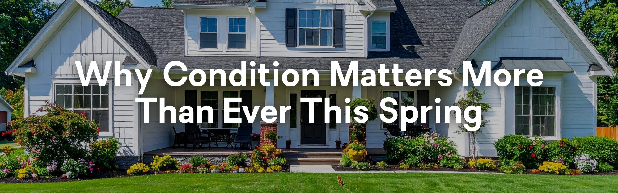Why Condition Matters More Than Ever This Spring